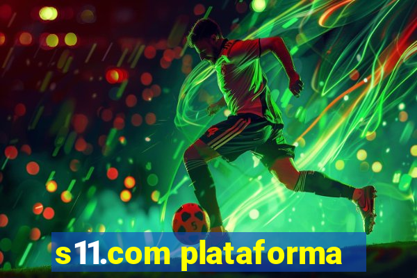 s11.com plataforma